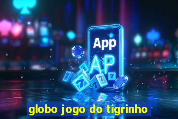 globo jogo do tigrinho